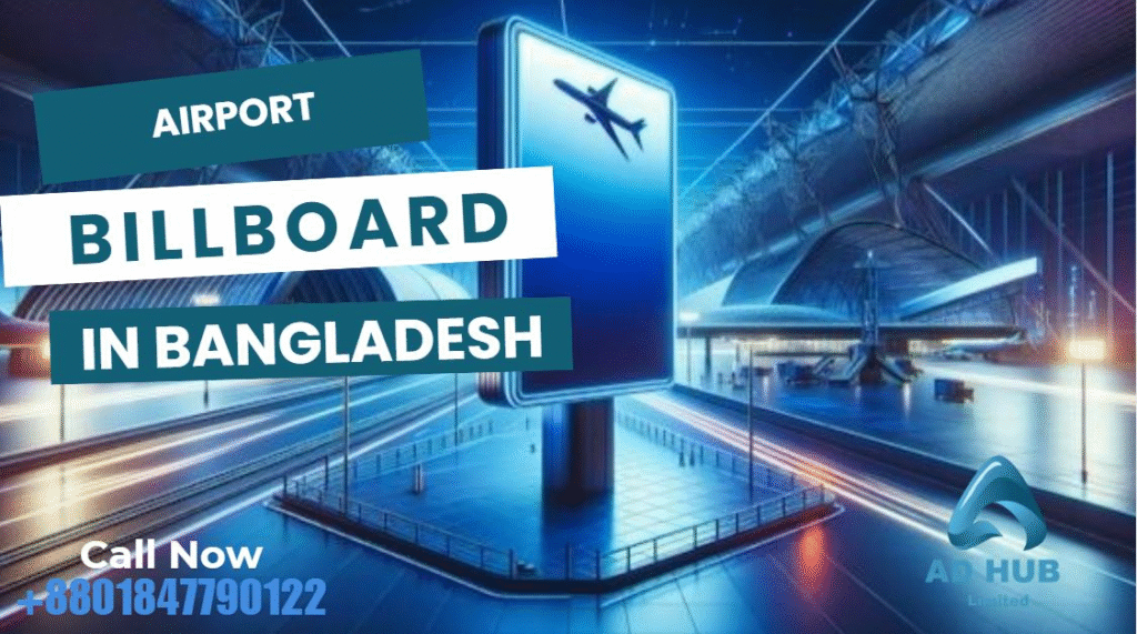 Airport Billboard in Bangladesh: How to Reach Millions with High-Impact Ads