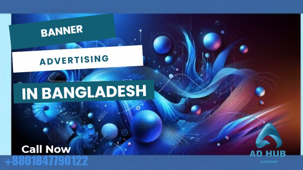 Banner Advertising in Bangladesh: Design, Placement & ROI Tips